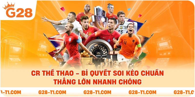 CR Thể Thao - Bí Quyết Soi Kèo Chuẩn Thắng Lớn Nhanh Chóng