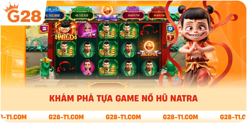 Khám phá tựa game Nổ Hũ Natra
